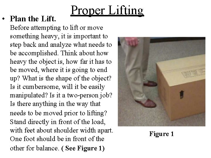  • Plan the Lift. Proper Lifting Before attempting to lift or move something
