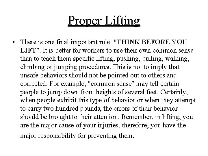 Proper Lifting • There is one final important rule: "THINK BEFORE YOU LIFT". It