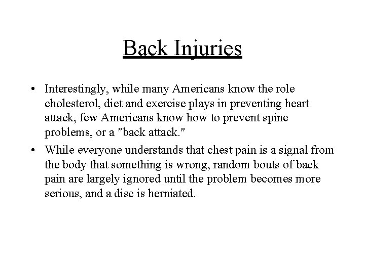 Back Injuries • Interestingly, while many Americans know the role cholesterol, diet and exercise