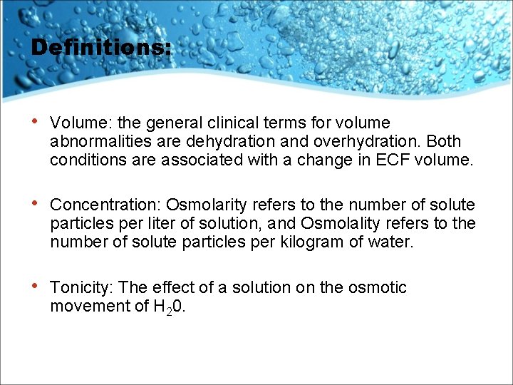 Definitions: • Volume: the general clinical terms for volume abnormalities are dehydration and overhydration.