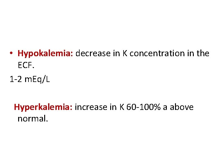  • Hypokalemia: decrease in K concentration in the ECF. 1 -2 m. Eq/L