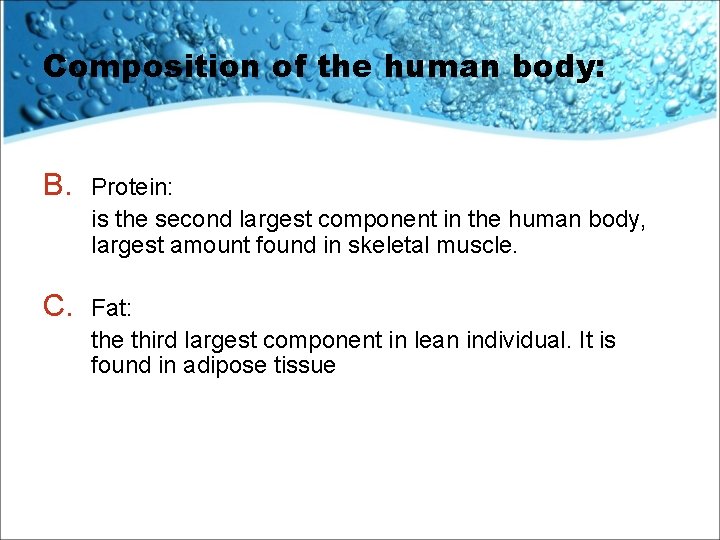 Composition of the human body: B. Protein: is the second largest component in the
