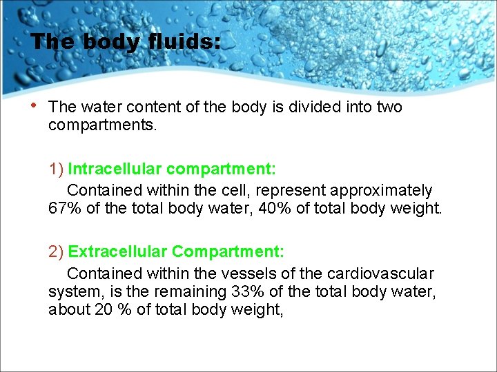 The body fluids: • The water content of the body is divided into two