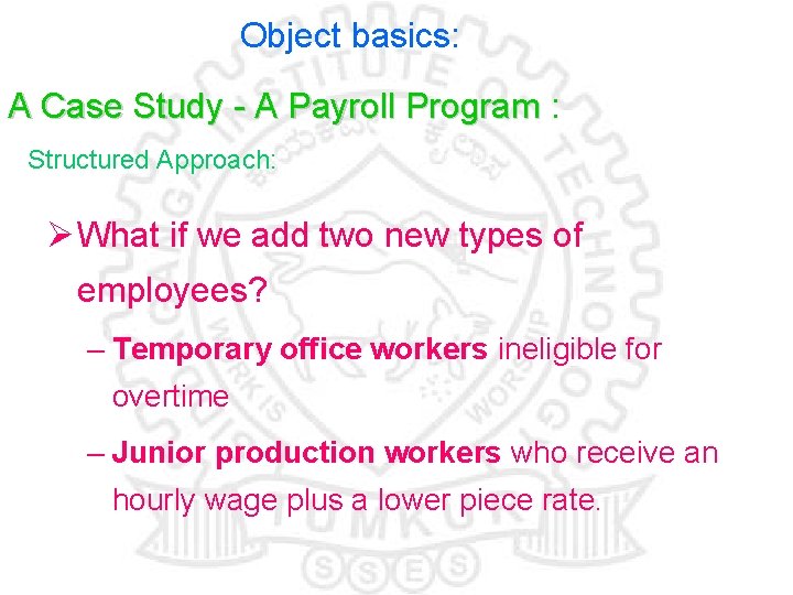 Object basics: A Case Study - A Payroll Program : Structured Approach: Ø What