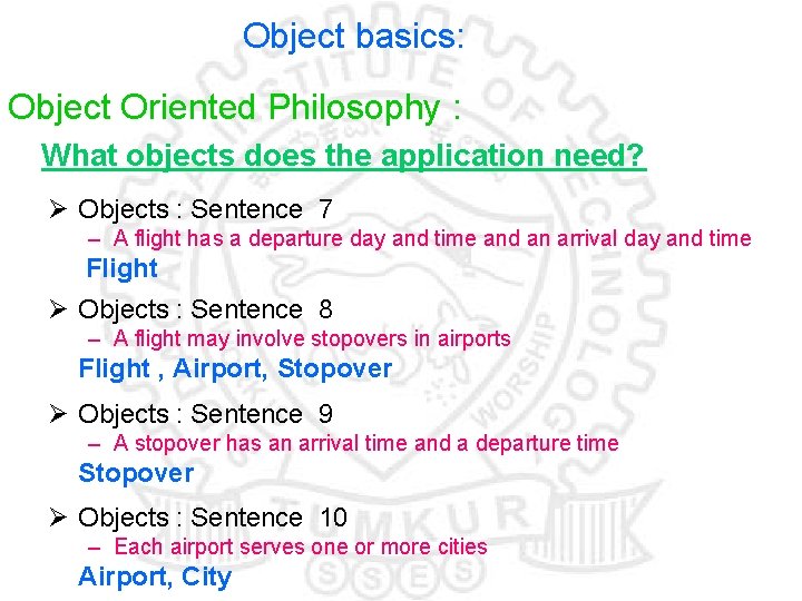 Object basics: Object Oriented Philosophy : What objects does the application need? Ø Objects