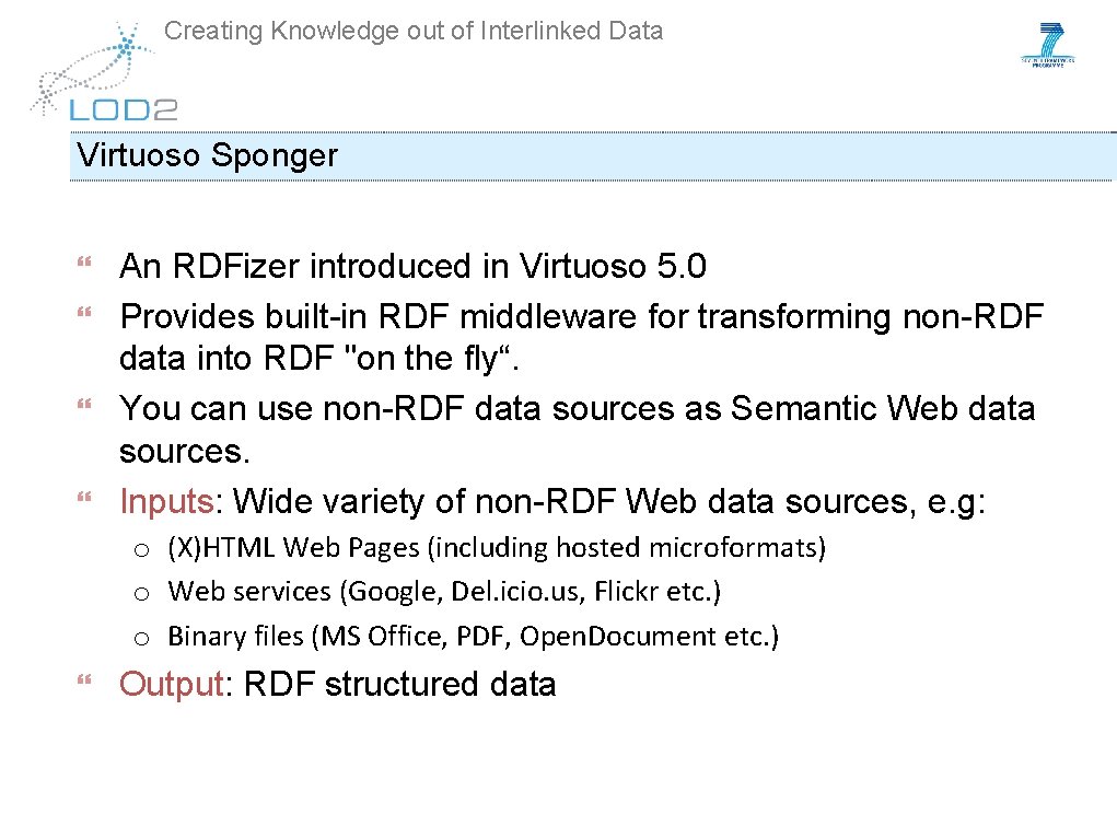 Creating Knowledge out of Interlinked Data Virtuoso Sponger An RDFizer introduced in Virtuoso 5.