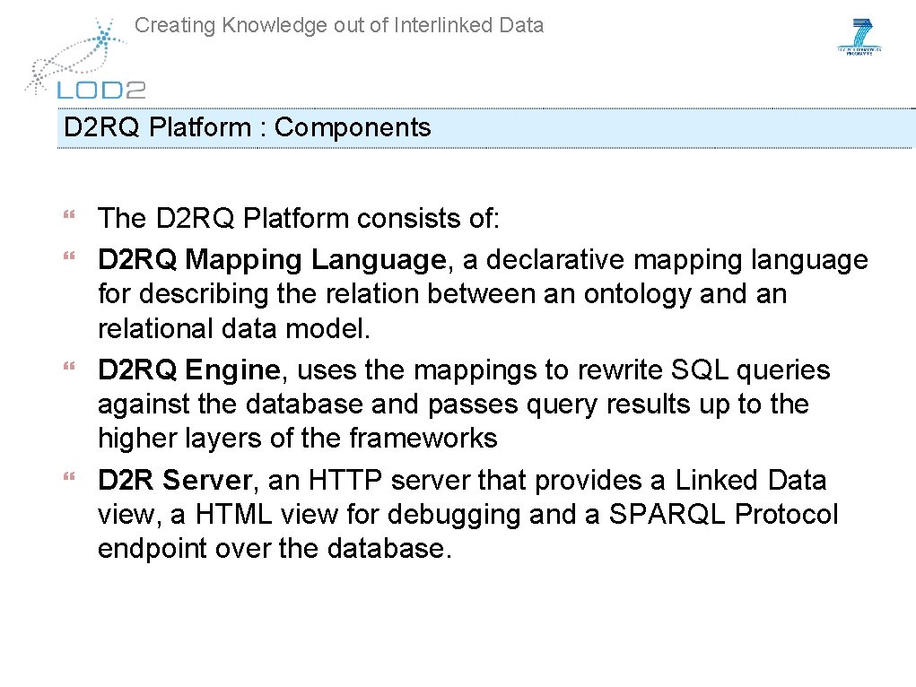 Creating Knowledge out of Interlinked Data D 2 RQ Platform : Components The D