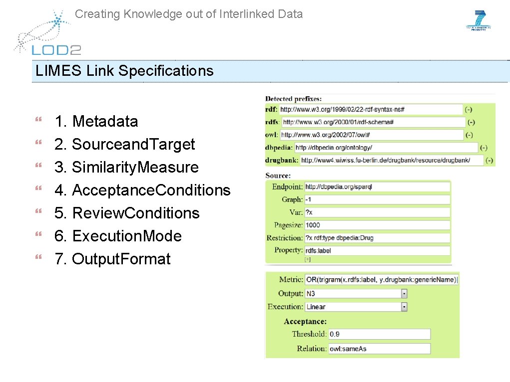 Creating Knowledge out of Interlinked Data LIMES Link Specifications 1. Metadata 2. Sourceand. Target