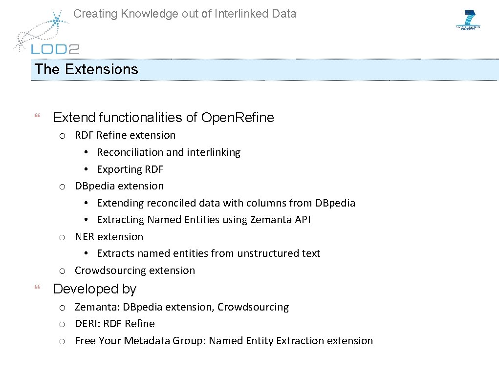 Creating Knowledge out of Interlinked Data The Extensions Extend functionalities of Open. Refine o