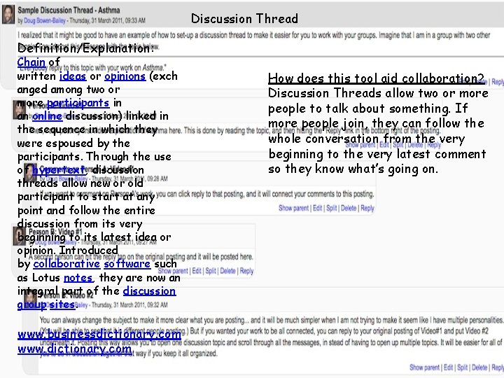 Discussion Thread Definition/Explanation: Chain of written ideas or opinions (exch anged among two or