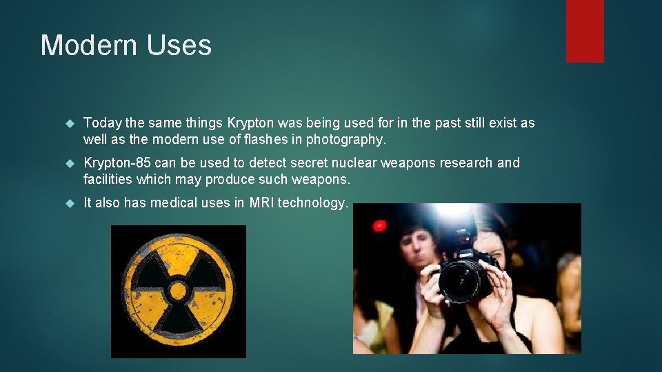 Modern Uses Today the same things Krypton was being used for in the past