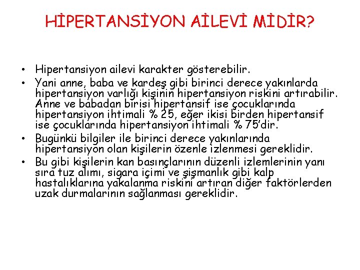 HİPERTANSİYON AİLEVİ MİDİR? • Hipertansiyon ailevi karakter gösterebilir. • Yani anne, baba ve kardeş