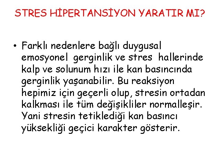 STRES HİPERTANSİYON YARATIR MI? • Farklı nedenlere bağlı duygusal emosyonel gerginlik ve stres hallerinde