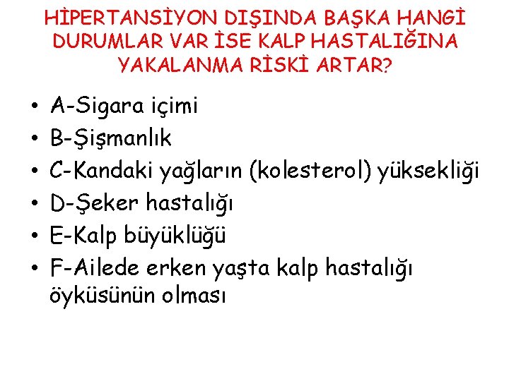 HİPERTANSİYON DIŞINDA BAŞKA HANGİ DURUMLAR VAR İSE KALP HASTALIĞINA YAKALANMA RİSKİ ARTAR? • •