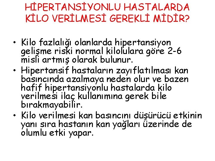 HİPERTANSİYONLU HASTALARDA KİLO VERİLMESİ GEREKLİ MİDİR? • Kilo fazlalığı olanlarda hipertansiyon gelişme riski normal