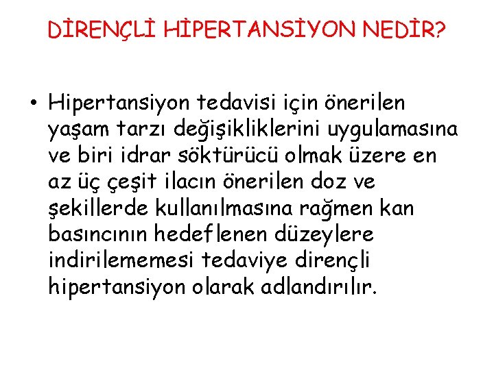 DİRENÇLİ HİPERTANSİYON NEDİR? • Hipertansiyon tedavisi için önerilen yaşam tarzı değişikliklerini uygulamasına ve biri