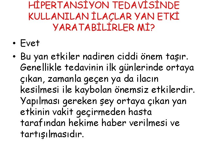 HİPERTANSİYON TEDAVİSİNDE KULLANILAN İLAÇLAR YAN ETKİ YARATABİLİRLER Mİ? • Evet • Bu yan etkiler