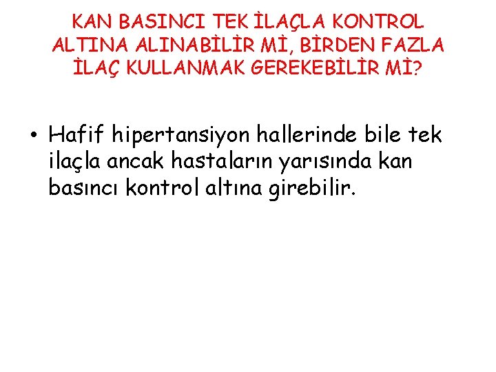 KAN BASINCI TEK İLAÇLA KONTROL ALTINA ALINABİLİR Mİ, BİRDEN FAZLA İLAÇ KULLANMAK GEREKEBİLİR Mİ?