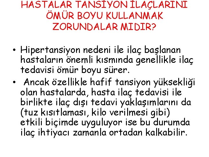 HASTALAR TANSİYON İLAÇLARINI ÖMÜR BOYU KULLANMAK ZORUNDALAR MIDIR? • Hipertansiyon nedeni ile ilaç başlanan