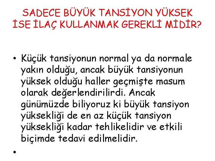 SADECE BÜYÜK TANSİYON YÜKSEK İSE İLAÇ KULLANMAK GEREKLİ MİDİR? • Küçük tansiyonun normal ya