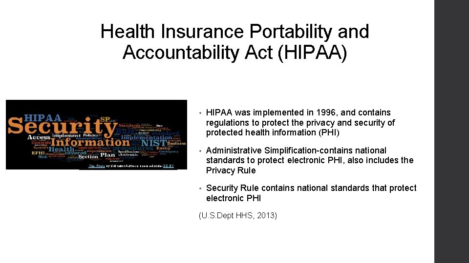 Health Insurance Portability and Accountability Act (HIPAA) • HIPAA was implemented in 1996, and