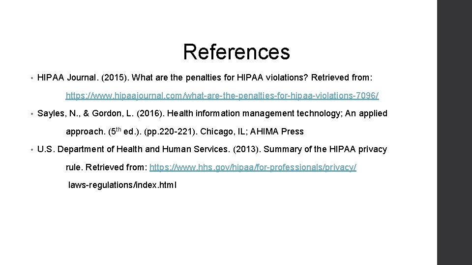 References • HIPAA Journal. (2015). What are the penalties for HIPAA violations? Retrieved from: