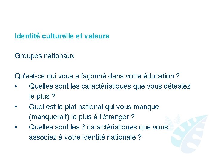 Identité culturelle et valeurs Groupes nationaux Qu'est-ce qui vous a façonné dans votre éducation