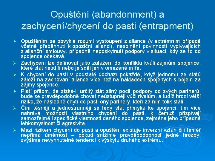 Opuštění (abandonment) a zachycení/chycení do pasti (entrapment) Ø Ø Ø Opuštěním se obvykle rozumí