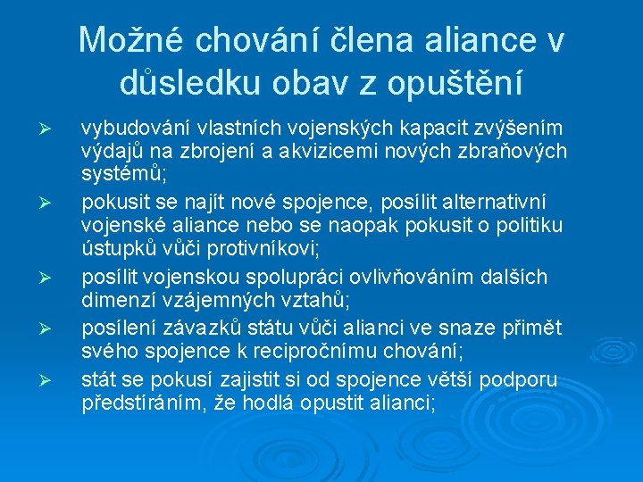 Možné chování člena aliance v důsledku obav z opuštění Ø Ø Ø vybudování vlastních