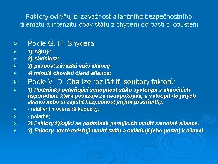 Faktory ovlivňující závažnost aliančního bezpečnostního dilematu a intenzitu obav státu z chycení do pasti