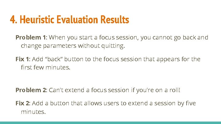 4. Heuristic Evaluation Results Problem 1: When you start a focus session, you cannot