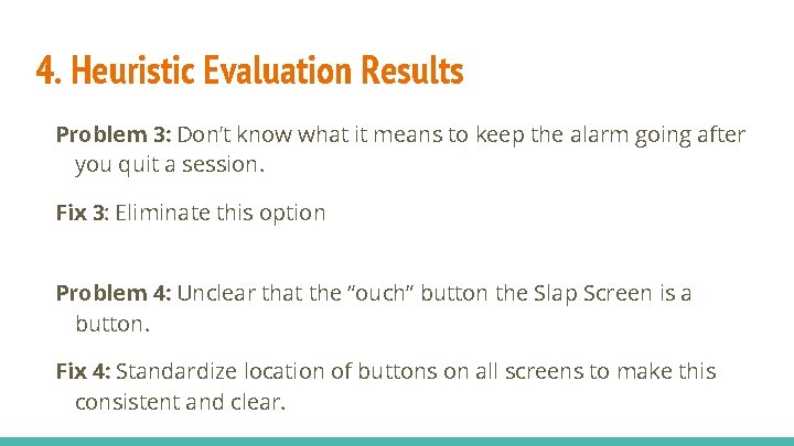 4. Heuristic Evaluation Results Problem 3: Don’t know what it means to keep the