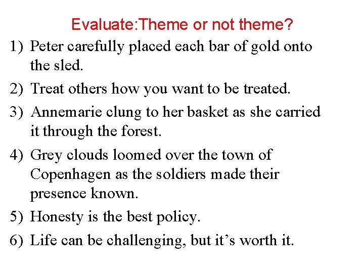 1) 2) 3) 4) 5) 6) Evaluate: Theme or not theme? Peter carefully placed
