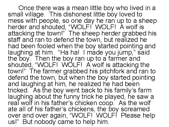 Once there was a mean little boy who lived in a small village. This