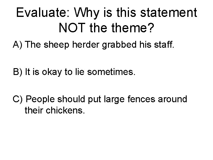 Evaluate: Why is this statement NOT theme? A) The sheep herder grabbed his staff.