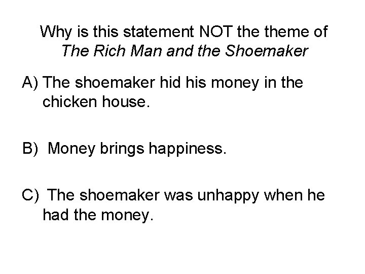 Why is this statement NOT theme of The Rich Man and the Shoemaker A)