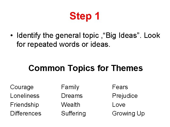 Step 1 • Identify the general topic , “Big Ideas”. Look for repeated words