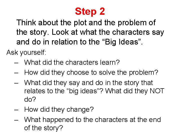 Step 2 Think about the plot and the problem of the story. Look at