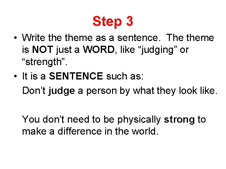 Step 3 • Write theme as a sentence. The theme is NOT just a