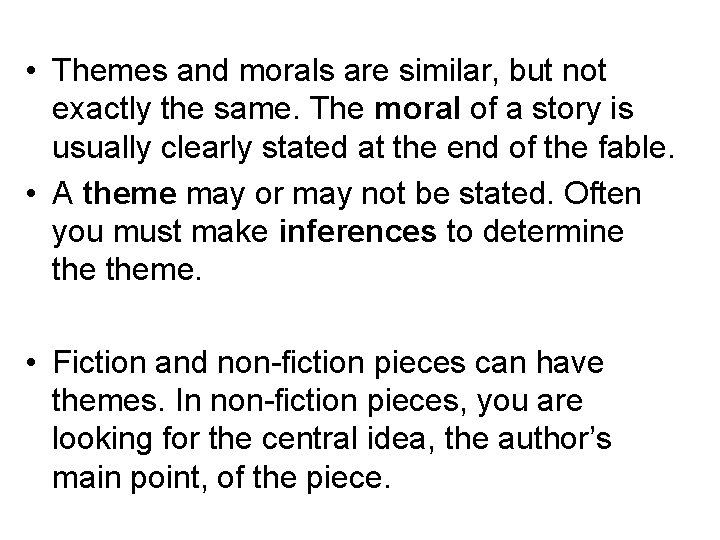  • Themes and morals are similar, but not exactly the same. The moral