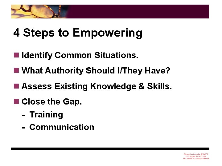 4 Steps to Empowering n Identify Common Situations. n What Authority Should I/They Have?