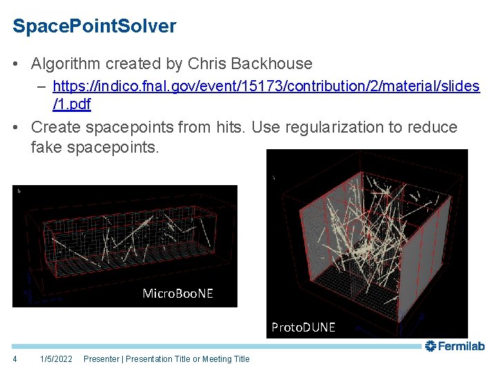 Space. Point. Solver • Algorithm created by Chris Backhouse – https: //indico. fnal. gov/event/15173/contribution/2/material/slides