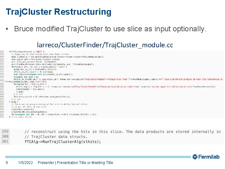 Traj. Cluster Restructuring • Bruce modified Traj. Cluster to use slice as input optionally.