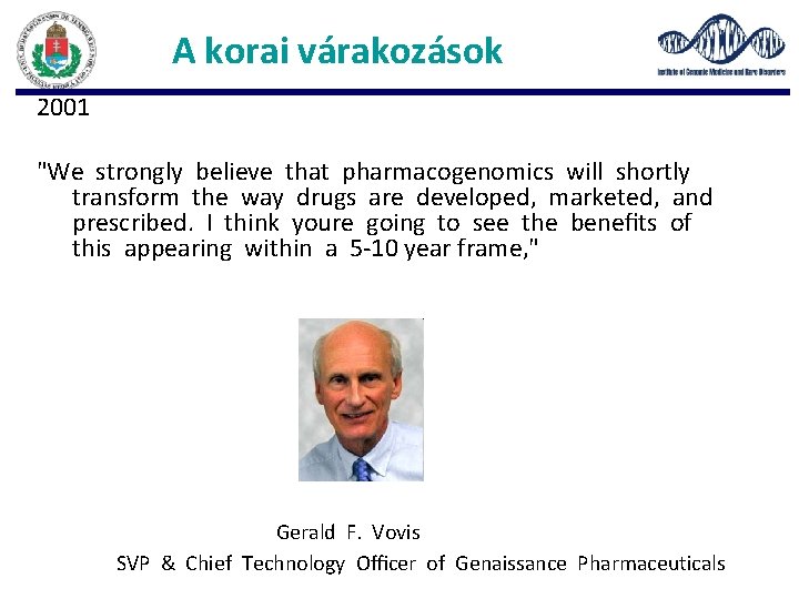 A korai várakozások 2001 "We strongly believe that pharmacogenomics will shortly transform the way