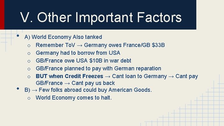 V. Other Important Factors • • A) World Economy Also tanked o Remember To.