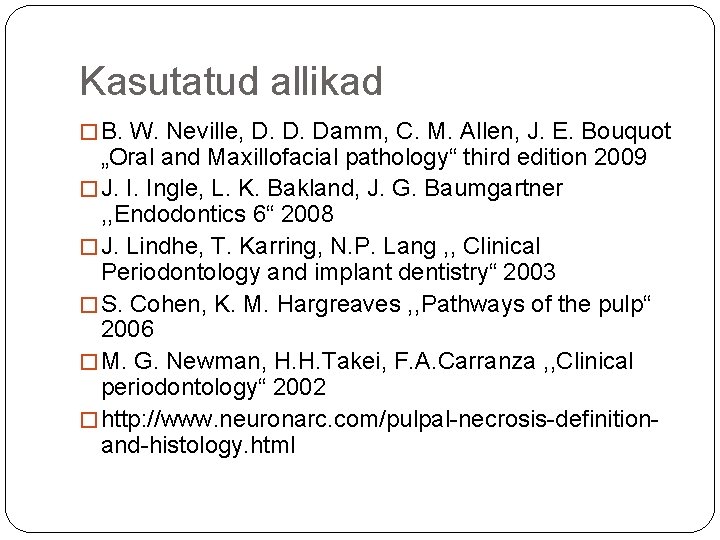 Kasutatud allikad � B. W. Neville, D. D. Damm, C. M. Allen, J. E.