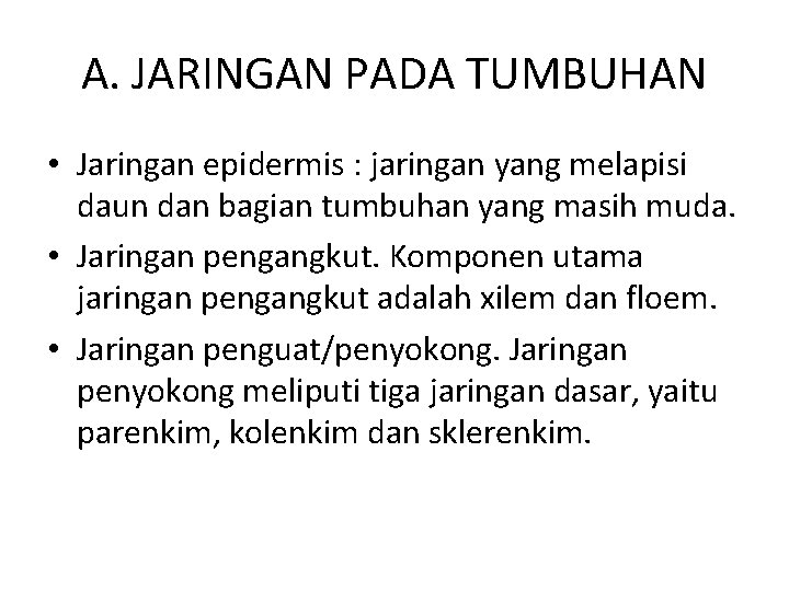 A. JARINGAN PADA TUMBUHAN • Jaringan epidermis : jaringan yang melapisi daun dan bagian