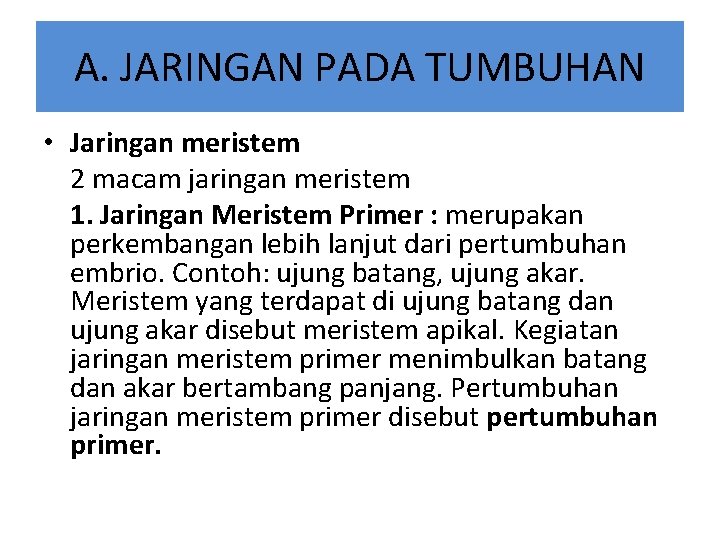 A. JARINGAN PADA TUMBUHAN • Jaringan meristem 2 macam jaringan meristem 1. Jaringan Meristem