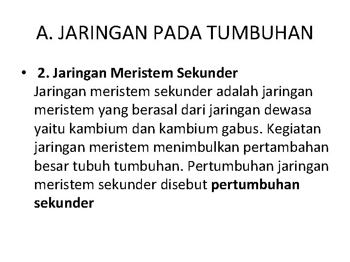 A. JARINGAN PADA TUMBUHAN • 2. Jaringan Meristem Sekunder Jaringan meristem sekunder adalah jaringan