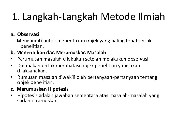 1. Langkah-Langkah Metode Ilmiah a. Observasi Mengamati untuk menentukan objek yang paling tepat untuk